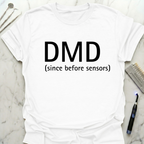 DMD Since Before Sensors T-Shirt
