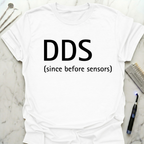 DDS before sensors T-Shirt