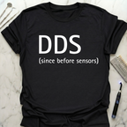 DDS before sensors T-Shirt