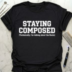 Staying Composed T-Shirt