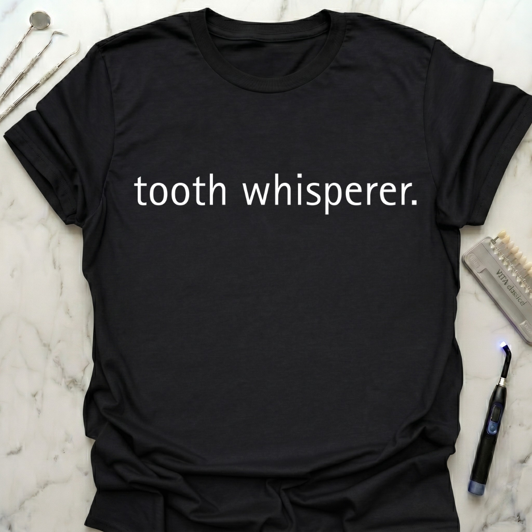 tooth whisperer T-Shirt